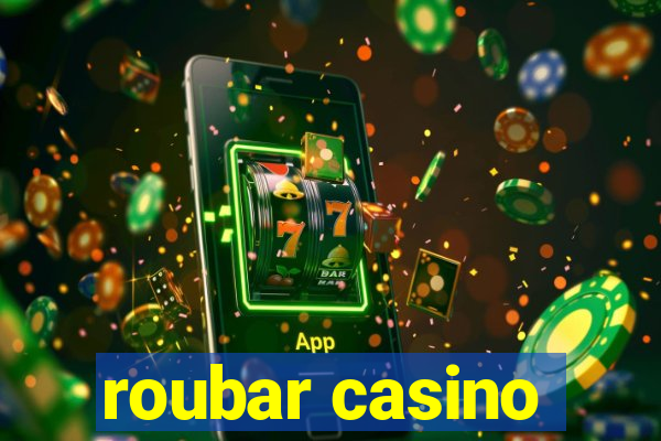 roubar casino